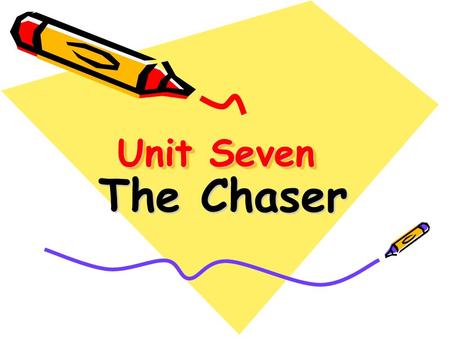 Unit Seven The Chaser. Teaching Objectives Pre-reading Questions Global Reading Detailed Reading Post-reading practice.
