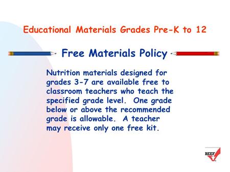 Educational Materials Grades Pre-K to 12 Free Materials Policy Nutrition materials designed for grades 3-7 are available free to classroom teachers who.