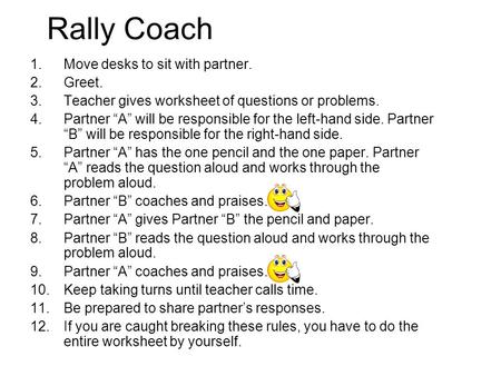 Rally Coach Move desks to sit with partner. Greet.