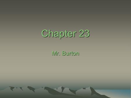 Chapter 23 Mr. Burton.
