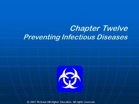 © 2007 McGraw-Hill Higher Education. All rights reserved. Chapter Twelve Preventing Infectious Diseases.