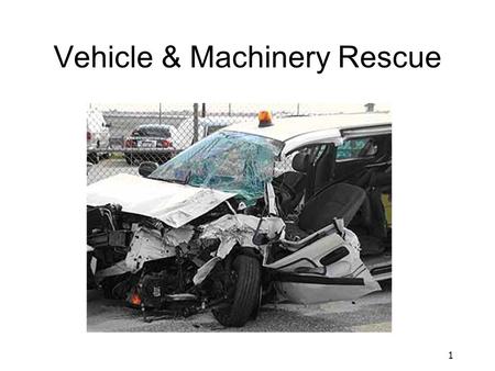 1 Vehicle & Machinery Rescue. 2 On Scene Approach Survey scene –Six-sided approach –Inside / Outside Circles Scene conditions –Fire Fuels –Crowd control.