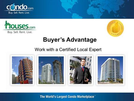 Buyer’s Advantage Work with a Certified Local Expert.