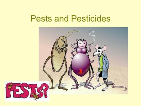 Pests and Pesticides.