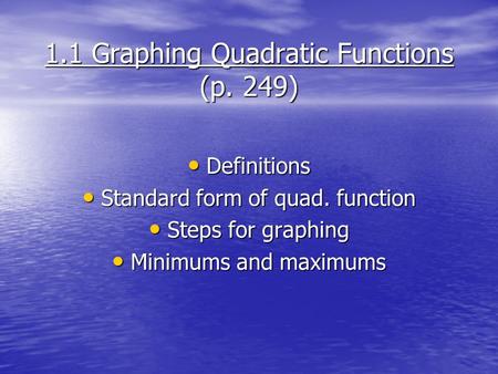 1.1 Graphing Quadratic Functions (p. 249)