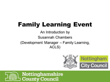 Family Learning Event An Introduction by Susannah Chambers (Development Manager – Family Learning, ACLS)