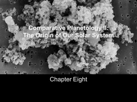 Comparative Planetology II: The Origin of Our Solar System