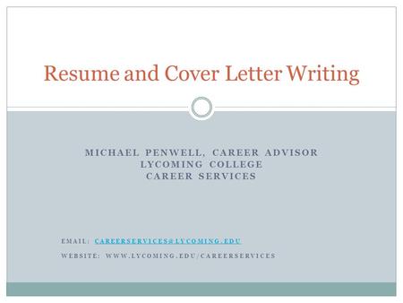 MICHAEL PENWELL, CAREER ADVISOR LYCOMING COLLEGE CAREER SERVICES   WEBSITE: