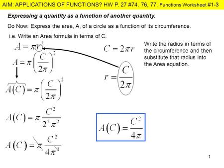 AIM: APPLICATIONS OF FUNCTIONS? HW P. 27 #74, 76, 77, Functions Worksheet #1-3 1 Expressing a quantity as a function of another quantity. Do Now: Express.