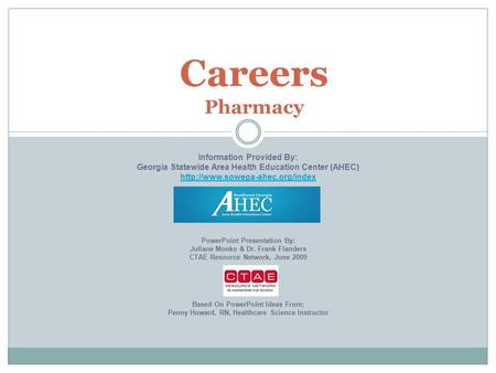 Careers Pharmacy Information Provided By: Georgia Statewide Area Health Education Center (AHEC)  PowerPoint Presentation.