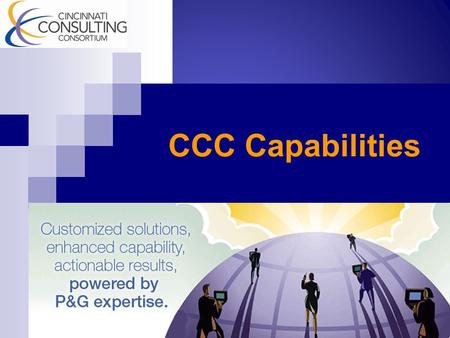 CCC Capabilities. OBJECTIVES  Understand client Interest and Needs areas  Discuss where CCC capabilities may match client needs  Informal – Ask Questions!