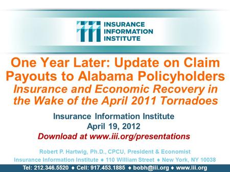 One Year Later: Update on Claim Payouts to Alabama Policyholders Insurance and Economic Recovery in the Wake of the April 2011 Tornadoes Insurance Information.