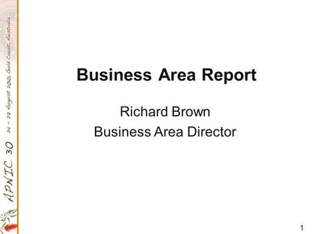 1 Business Area Report Richard Brown Business Area Director.