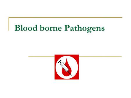Blood borne Pathogens.