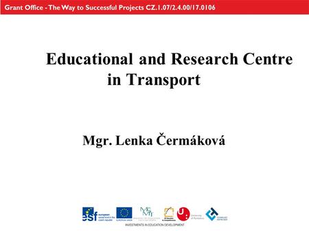 Educational and Research Centre in Transport Mgr. Lenka Čermáková.