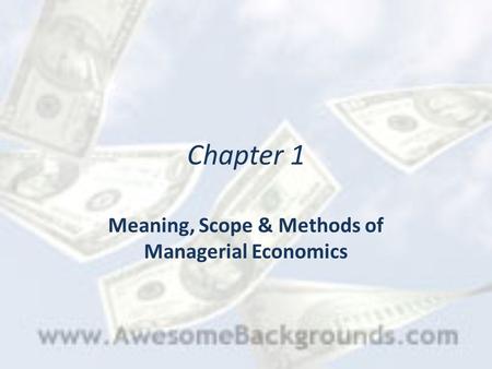 Meaning, Scope & Methods of Managerial Economics