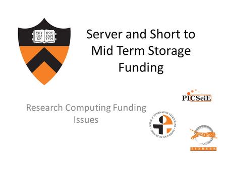 Server and Short to Mid Term Storage Funding Research Computing Funding Issues.