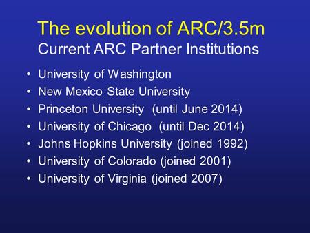 The evolution of ARC/3.5m Current ARC Partner Institutions University of Washington New Mexico State University Princeton University (until June 2014)