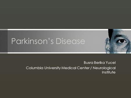 Parkinson’s Disease Busra Berika Yucel