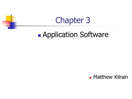 Chapter 3 Application Software Matthew Kilrain.