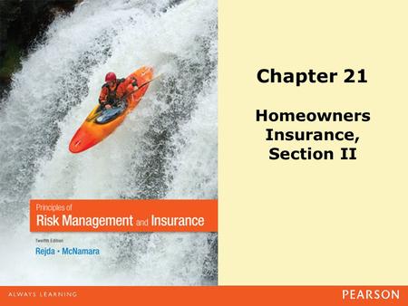 Chapter 21 Homeowners Insurance, Section II. Copyright ©2014 Pearson Education, Inc. All rights reserved.21-2 Agenda Personal liability insurance –Section.