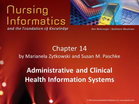 Chapter 14 by Marianela Zytkowski and Susan M. Paschke Administrative and Clinical Health Information Systems.