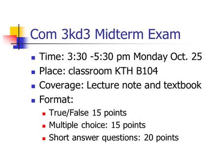 Com 3kd3 Midterm Exam Time: 3:30 -5:30 pm Monday Oct. 25