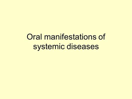 Oral manifestations of systemic diseases. Crohn disease –diffuse labial, gingival or mucosal swelling –„cobblestoning“ of buccal mucosa and gingiva –aphtous.
