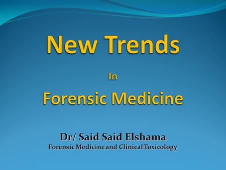 New Trends In Forensic Medicine