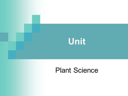Unit Plant Science. Problem Area Conducting Scientific Investigations in Agriculture.