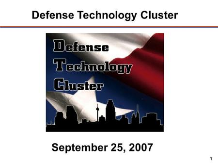 1 Defense Technology Cluster September 25, 2007. 2 DTC Meeting Special Thanks to.