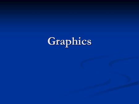Graphics. Graphics Features in Java Topics to be covered Topics to be covered Graphics Basics Graphics Basics Coordinate System Coordinate System Graphics,