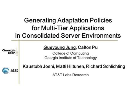 Generating Adaptation Policies for Multi-Tier Applications in Consolidated Server Environments College of Computing Georgia Institute of Technology Gueyoung.
