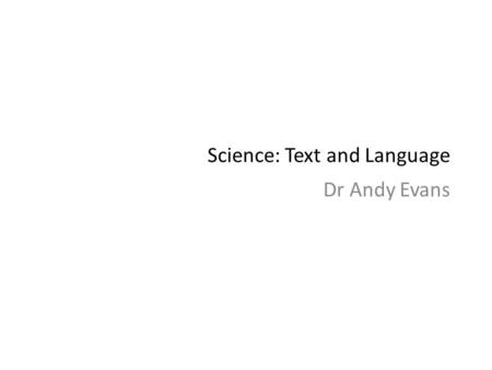 Science: Text and Language Dr Andy Evans. Text analysis Processing of text. Natural language processing and statistics.