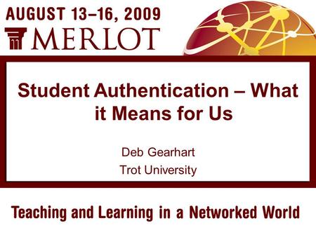 Deb Gearhart Trot University Student Authentication – What it Means for Us.