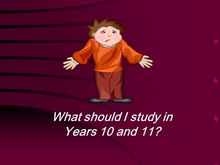. What should I study in Years 10 and 11?. The ‘Core’ (for everybody) English – (2 GCSEs - Language & Literature) Maths (GCSE) Science - at least 1 GCSE.