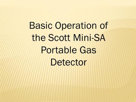 Basic Operation of the Scott Mini-SA Portable Gas Detector.