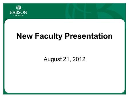 New Faculty Presentation August 21, 2012. Managers must be entrepreneurial in thought and action and have the knowledge base to act quickly and decisively;
