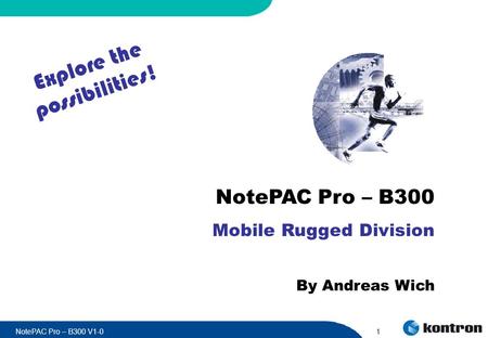 NotePAC Pro – B300 V1-01 NotePAC Pro – B300 Mobile Rugged Division By Andreas Wich Explore the possibilities!