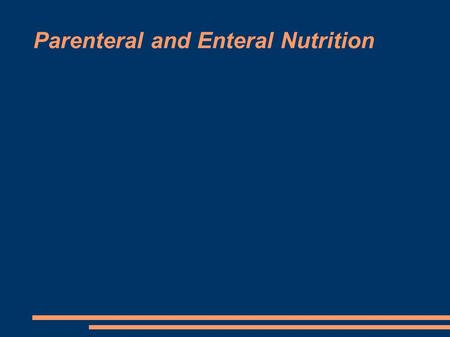Parenteral and Enteral Nutrition. Preoperative Nutritional Assessment ● weight loss over 1 month ● decreased appetite ● functional status (activities)