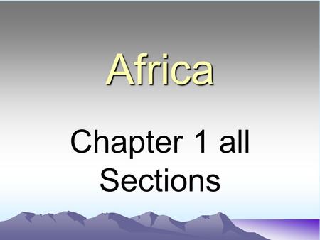 Africa Chapter 1 all Sections Africa is called the ----- continent..