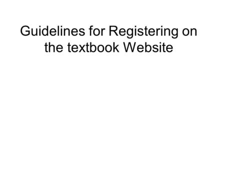 Guidelines for Registering on the textbook Website.