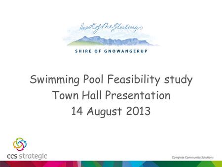 Swimming Pool Feasibility study Town Hall Presentation 14 August 2013.