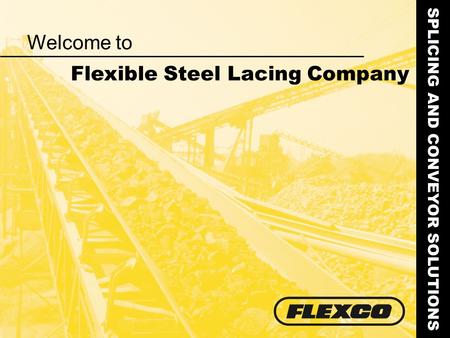 Welcome to SPLICING AND CONVEYOR SOLUTIONS Flexible Steel Lacing Company.