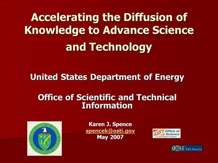 Accelerating the Diffusion of Knowledge to Advance Science and Technology United States Department of Energy Office of Scientific and Technical Information.