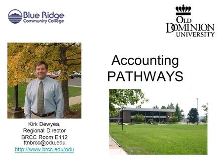 Accounting PATHWAYS Kirk Dewyea, Regional Director BRCC Room E112