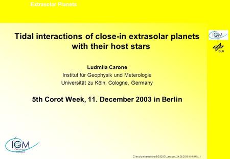 Extrasolar Planets Z:\exo\presentations\EGS2001_exo.ppt, 24.08.2015 10:54AM, 1 Tidal interactions of close-in extrasolar planets with their host stars.