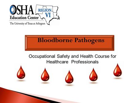 Bloodborne Pathogens Occupational Safety and Health Course for Healthcare Professionals.