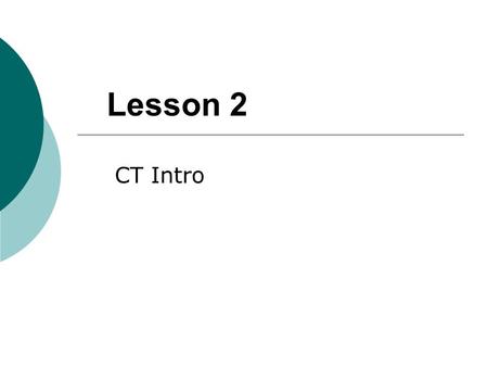 Lesson 2 CT Intro.