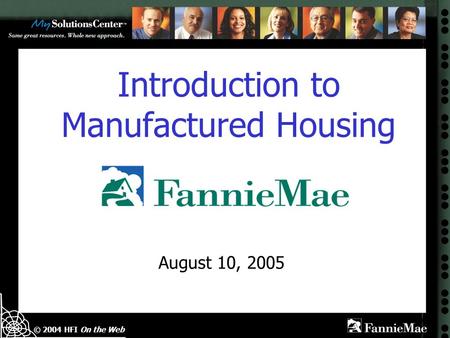 © 2004 HFI On the Web Introduction to Manufactured Housing August 10, 2005.